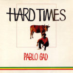 Pablo Gad Hard Times